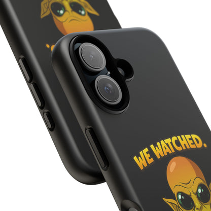 Phone Case — Funny Alien Design: "We Watched. We Judged. We Left Yelp Reviews."