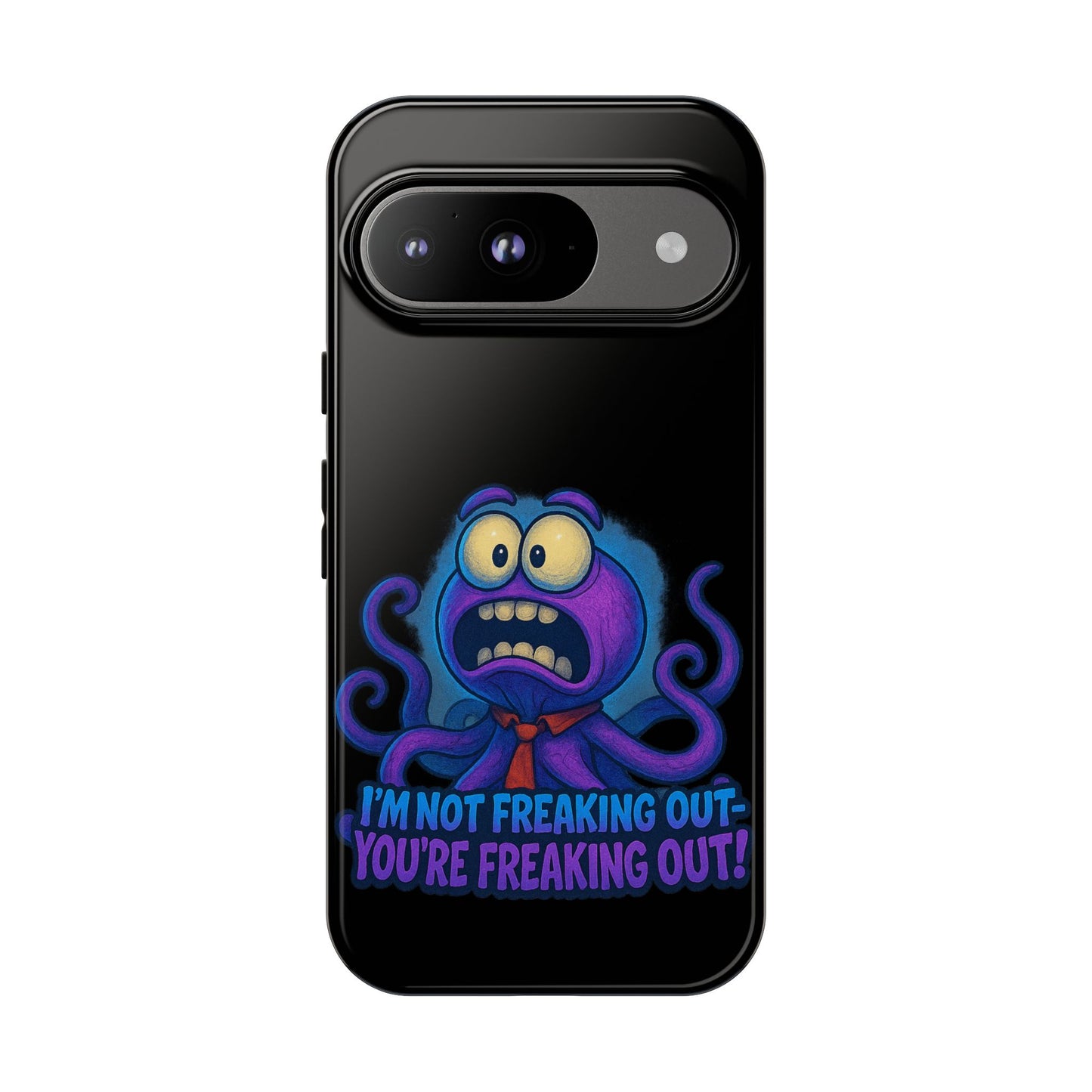 Phone Case — Funny Octopus Design "I'm Not Freaking Out, You're Freaking Out"