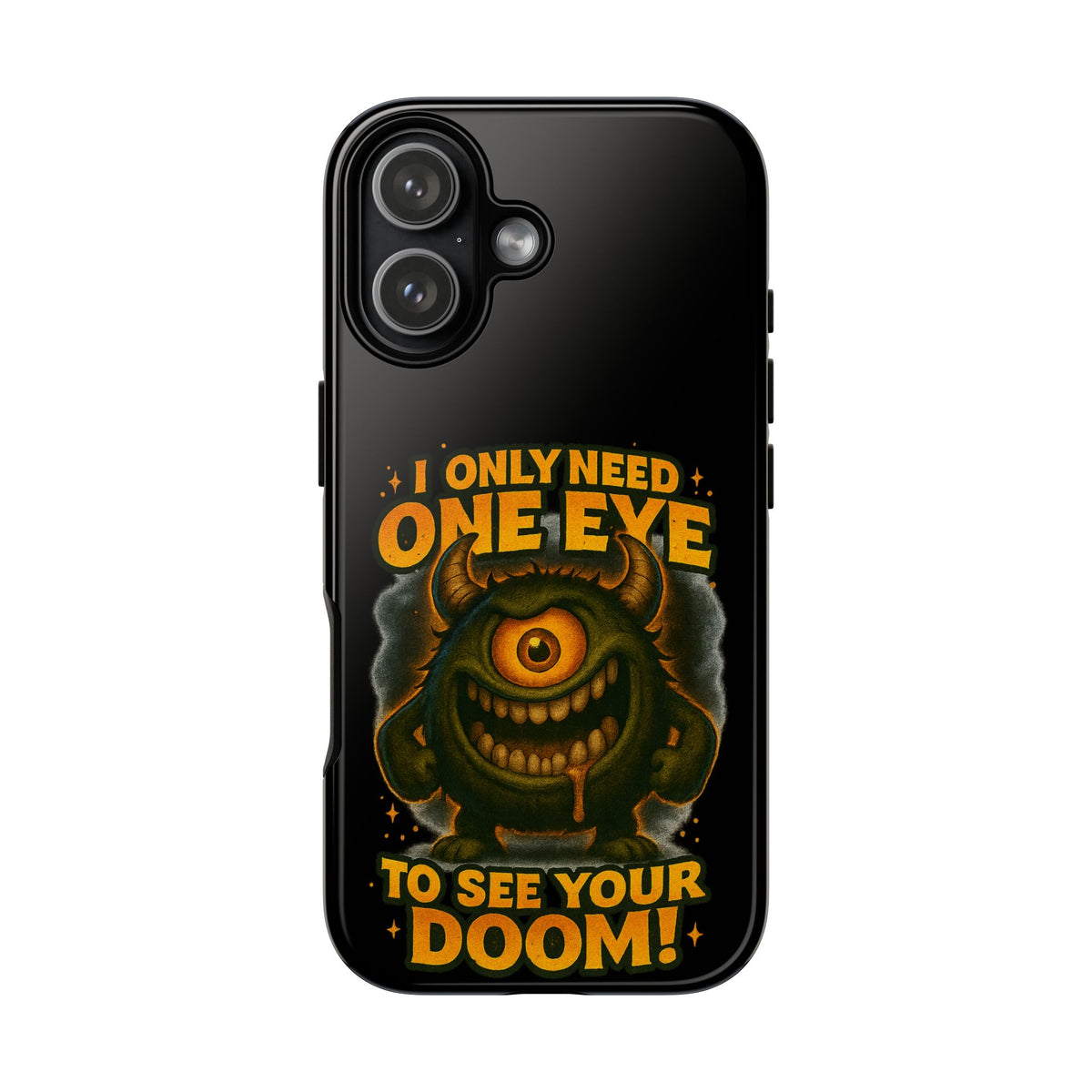 Monster One-Eye Phone Case — "I Only Need One Eye to See Your Doom"