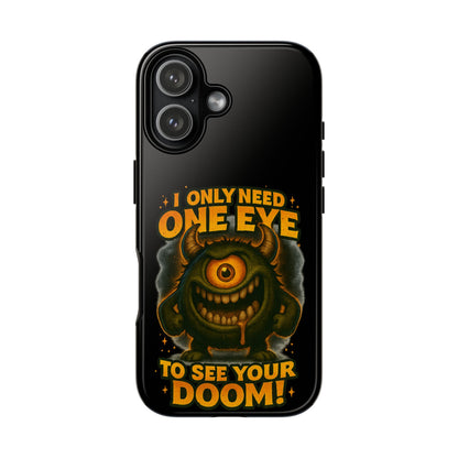 Monster One-Eye Phone Case — "I Only Need One Eye to See Your Doom"