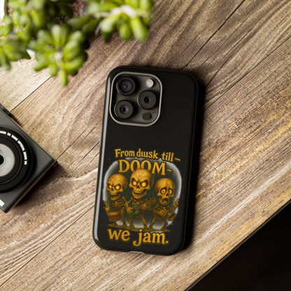 Phone Case — "From Dusk Till Doom We Jam" Skeleton Band Design