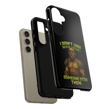 Phone Case — "I Didn't Lose Brain Cells, Someone Stole Them" Funny Zombie Warrior Protective Cover