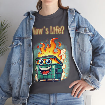 "How’s Life?" Dumpster Fire T-Shirt