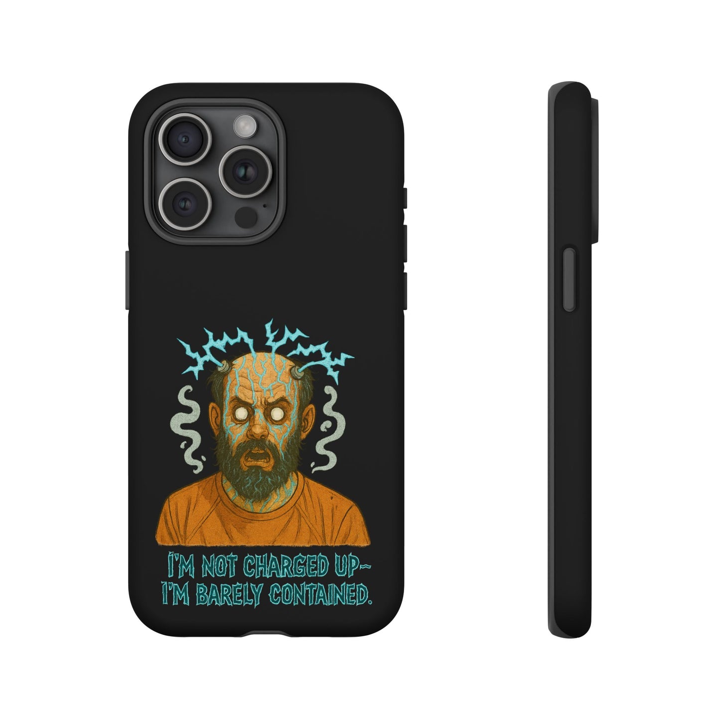 Phone Case — “I’m Not Charged Up… I’m Barely Contained” Electric Horror Design