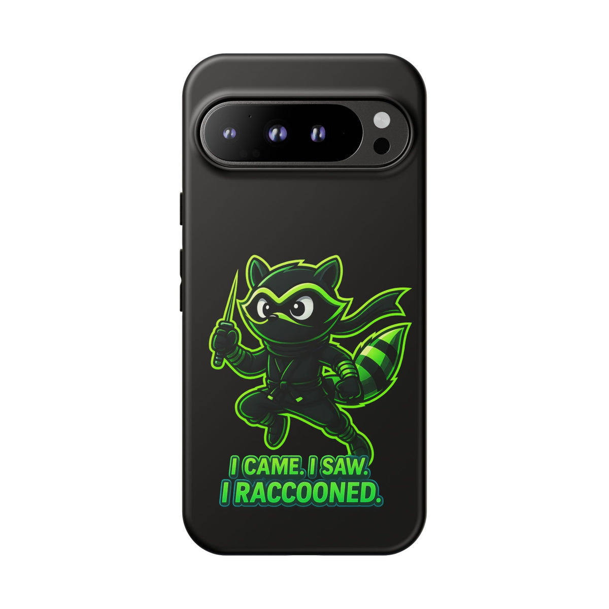 Raccoon Ninja Phone Case — "I Came. I Saw. I Raccooned." Protective iPhone Cover