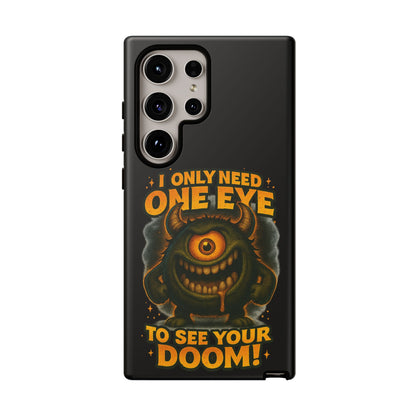 Monster One-Eye Phone Case — "I Only Need One Eye to See Your Doom"