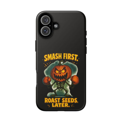 Phone Case — 'Smash First, Roast Seeds Later' Halloween Pumpkin Design