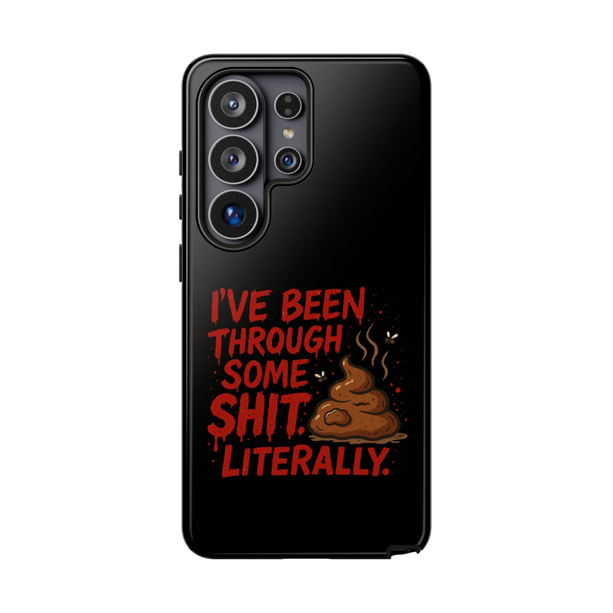 Phone Case — "I've Been Through Some Shit. Literally." Humorous Resilient Tough Case