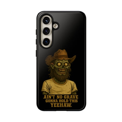 Zombie Cowboy Phone Case — "Ain't No Grave Gonna Hold This Yeehaw" Protective iPhone Cover