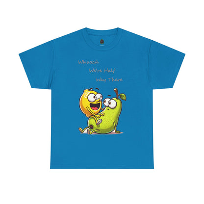 We’re Halfway There Funny Fruit T-Shirt