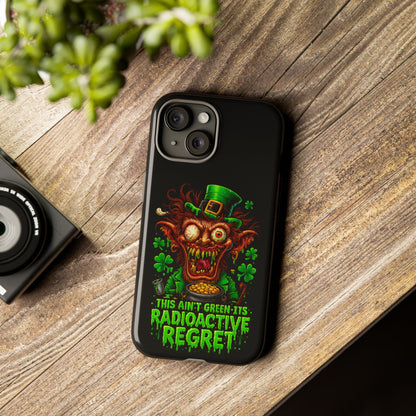 Radioactive Leprechaun Phone Case — "This Ain't Green, It's Radioactive Regret"