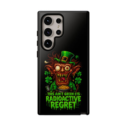 Radioactive Leprechaun Phone Case — "This Ain't Green, It's Radioactive Regret"