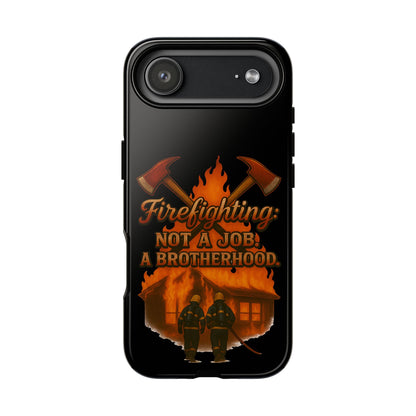 Firefighting: Not a Job, A Brotherhood Phone Case — Tough Protective Firefighter Design