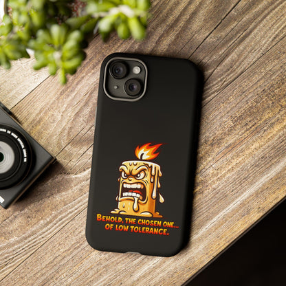 Phone Case — Angry Flaming Candle “Behold, the Chosen One… of Low Tolerance”