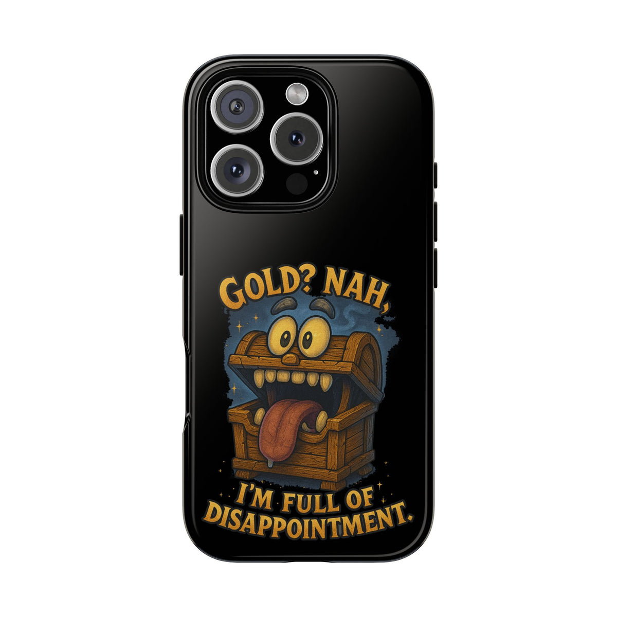 Phone Case — “Gold? Nah, I’m Full of Disappointment” Funny Treasure Chest Design