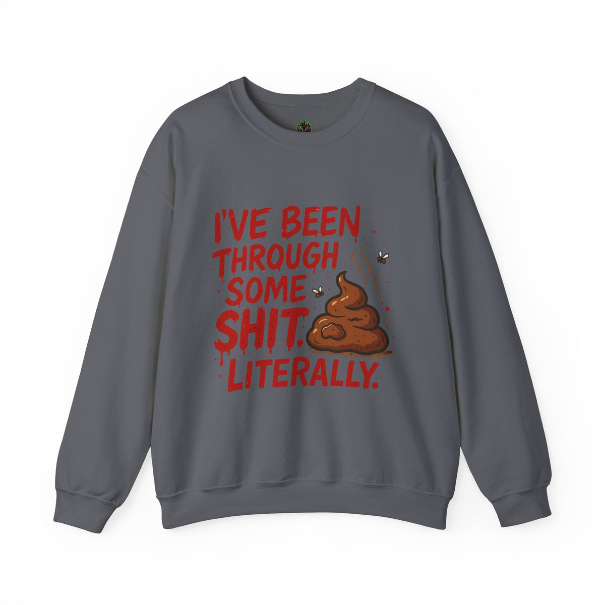 Been Through Some Shit – Funny Poop Sweatshirt