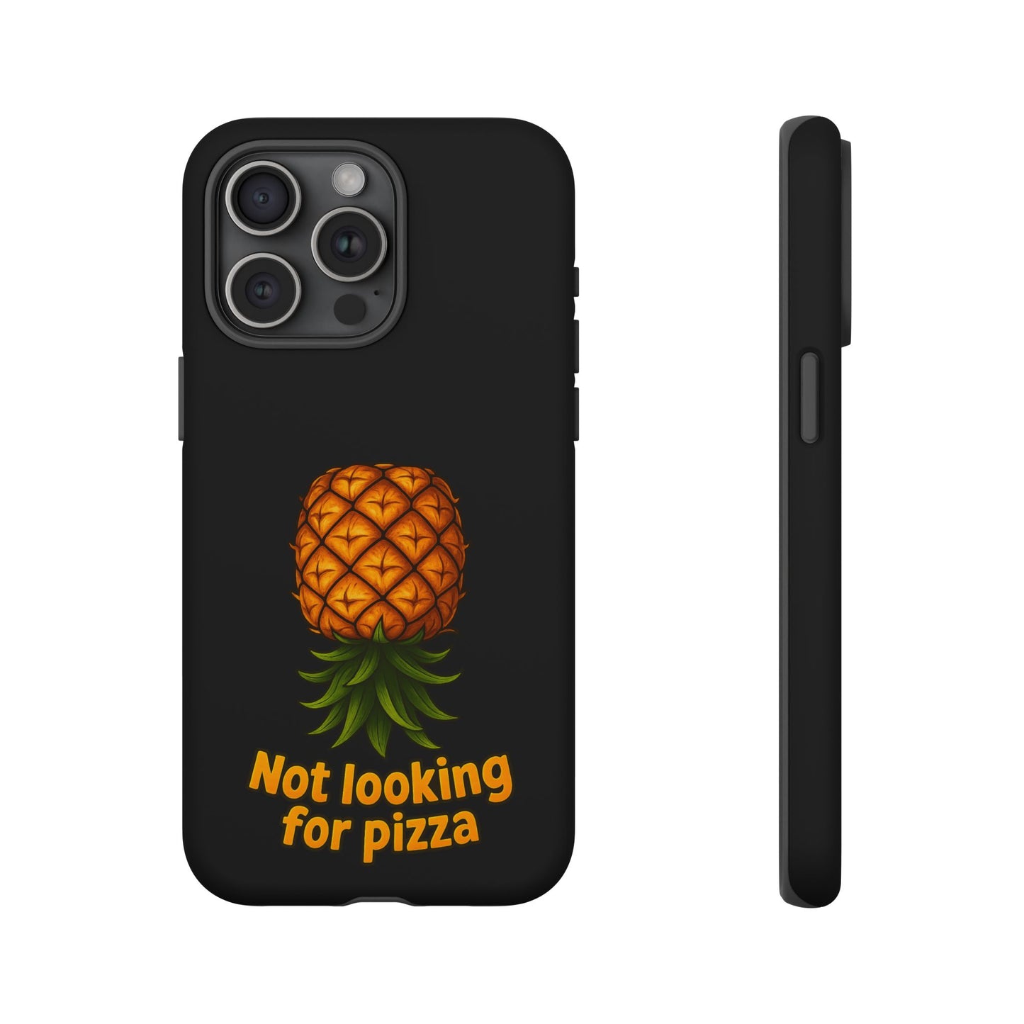 Phone Case — Tropical Pineapple "Not looking for pizza" Protective Cover