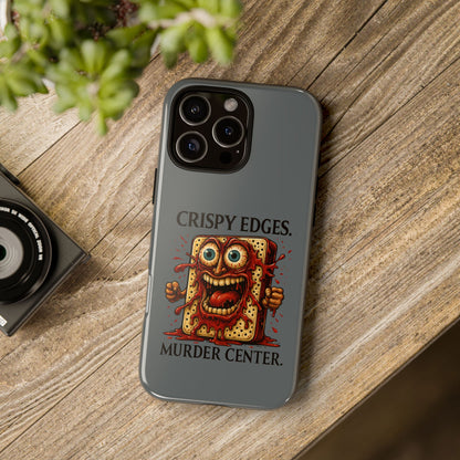Phone Case — "Crispy Edges. Murder Center." Horror Toast Graphic