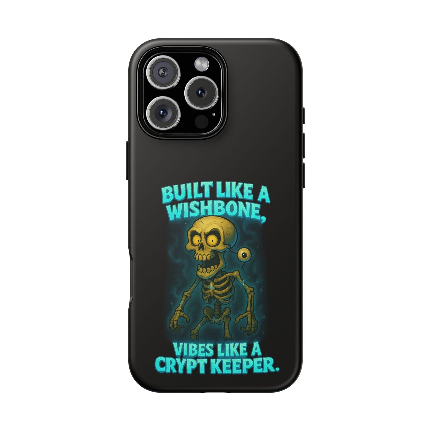 Phone Case — "Built Like a Wishbone, Vibes Like a Crypt Keeper" Skeleton Tough Case