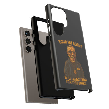 Phone Case — "Your FBI Agent Will Judge You For This Shirt" Funny Novelty Protective Case