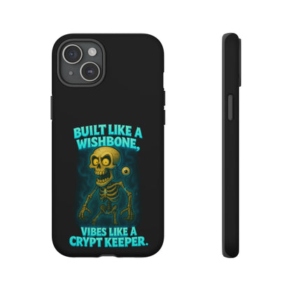 Phone Case — "Built Like a Wishbone, Vibes Like a Crypt Keeper" Skeleton Tough Case