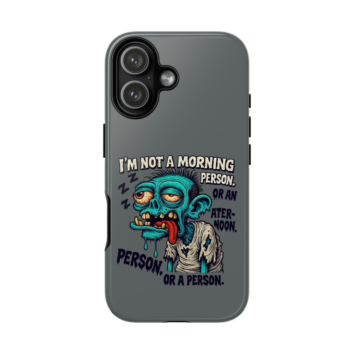 Funny Zombie Phone Case — "I'm Not a Morning Person" Graphic Tough Case