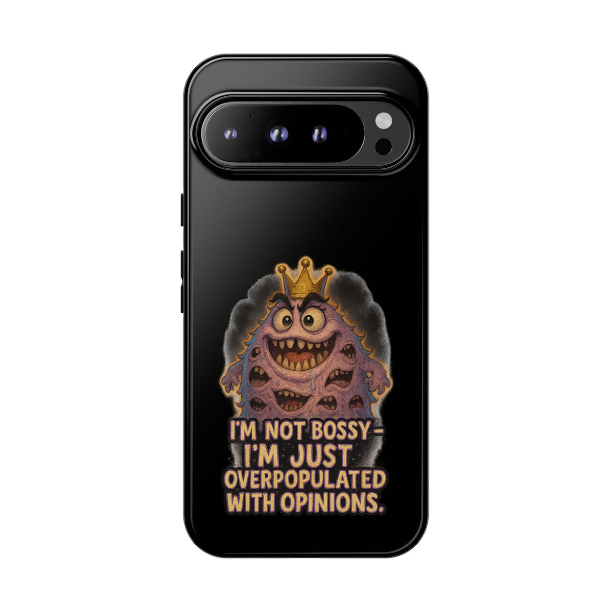 Phone Case — "I'm Not Bossy, I'm Just Overpopulated With Opinions" Funny Monster Graphic