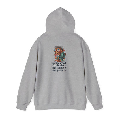 Coffee Hoodie — "Coffee won't fix this face, but it'll help me ignore it"