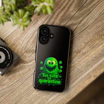 Phone Case — 'Too Cute to Quarantine' Green Monster Protective Cover