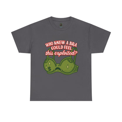 Who Knew a Bra Could Feel This Exploited? – Funny Money Bra Sweat T-Shirt