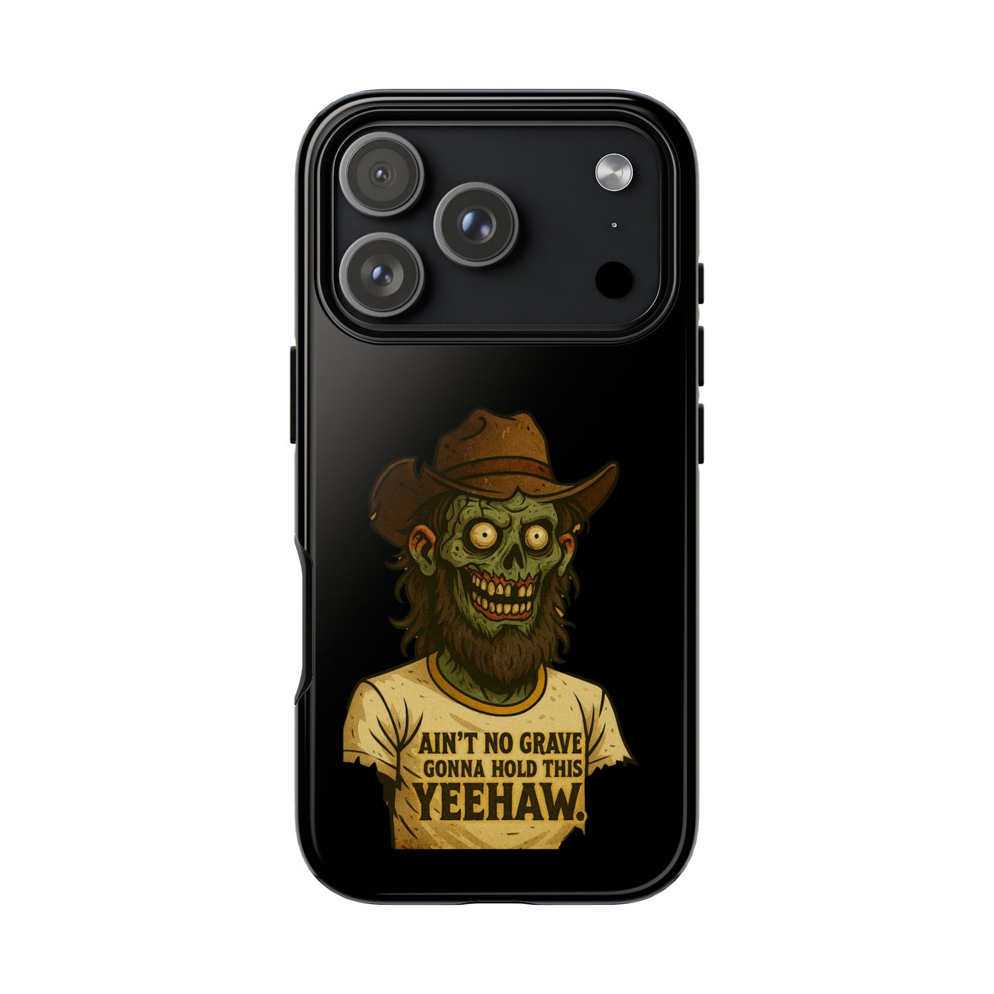 Zombie Cowboy Phone Case — "Ain't No Grave Gonna Hold This Yeehaw" Protective iPhone Cover