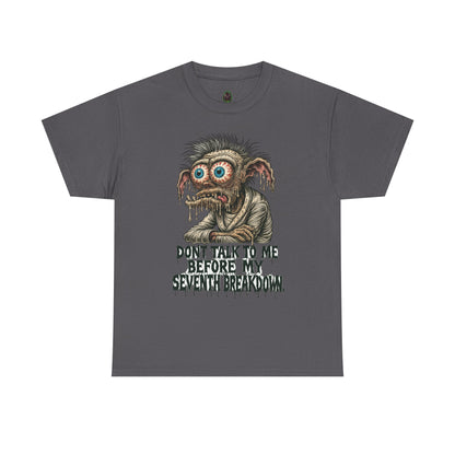 Don’t Talk to Me Before My Seventh Breakdown – Meltdown Monster Tee