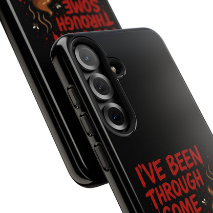 Phone Case — "I've Been Through Some Shit. Literally." Humorous Resilient Tough Case