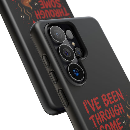 Phone Case — "I've Been Through Some Shit. Literally." Humorous Resilient Tough Case