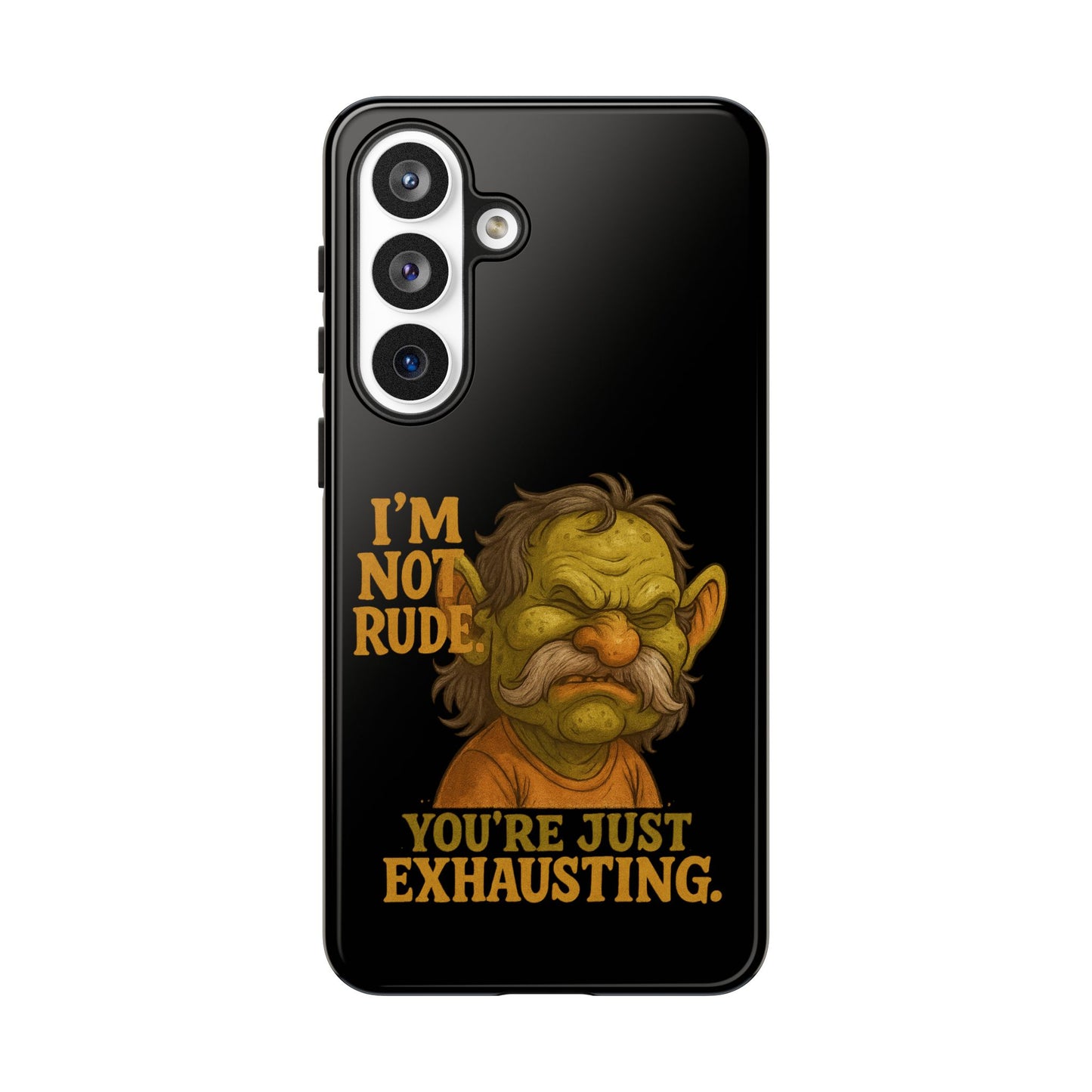 Phone Case — "I'm Not Rude, You're Just Exhausting" Grumpy Goblin Protective Cover