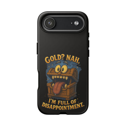 Phone Case — “Gold? Nah, I’m Full of Disappointment” Funny Treasure Chest Design