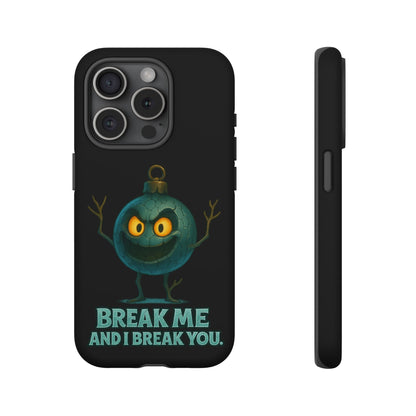 Phone Case — 'Break Me and I Break You' Mischievous Ornament Protective Cover