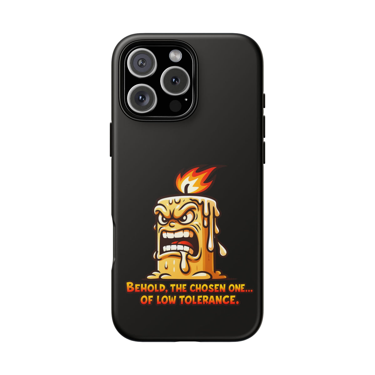 Phone Case — Angry Flaming Candle “Behold, the Chosen One… of Low Tolerance”