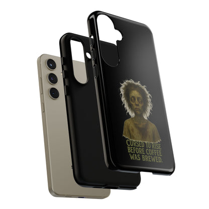 Phone Case — “Cursed to Rise Before Coffee Was Brewed” Goth Horror Design