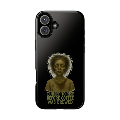 Phone Case — “Cursed to Rise Before Coffee Was Brewed” Goth Horror Design