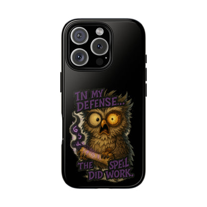 Phone Case — 'In My Defense… The Spell Did Work' Owl Witchy Protective Case