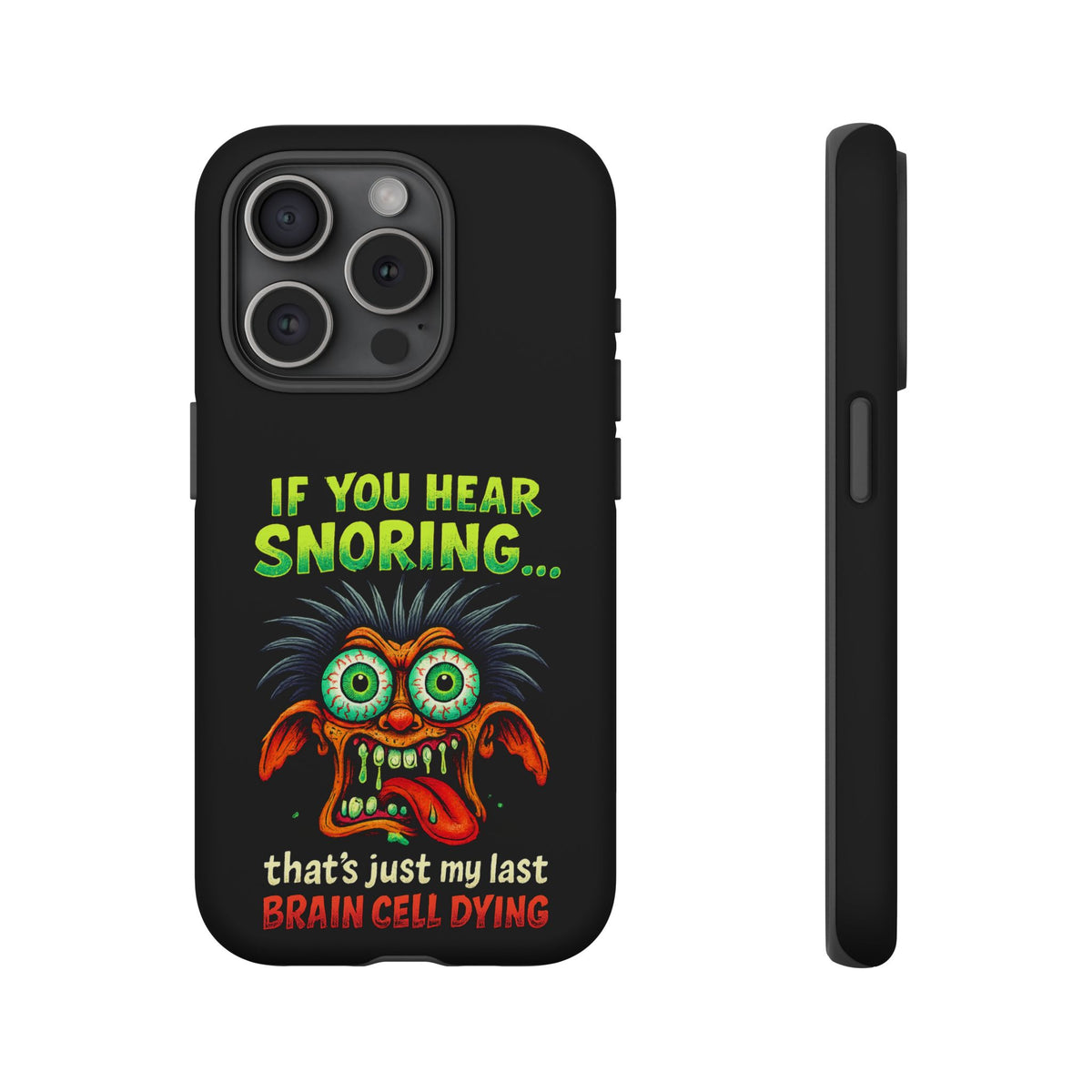 Funny 'If You Hear Snoring... That's Just My Last Brain Cell Dying' Phone Case