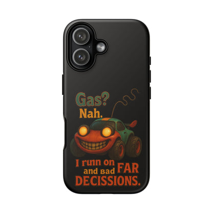 Phone Case — "Gas? Nah. I Run on Bad Far Decisions" Funny Cartoon Car Protective Cover