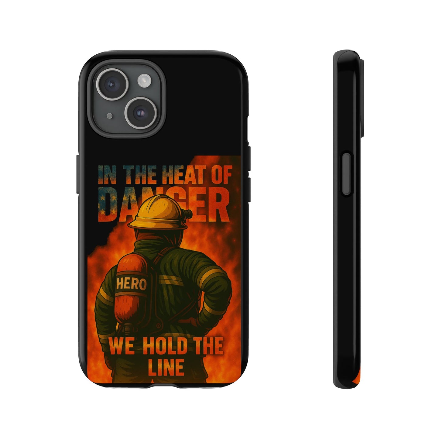Firefighter Phone Case — "In the Heat of Danger We Hold the Line" Tough Protective Case