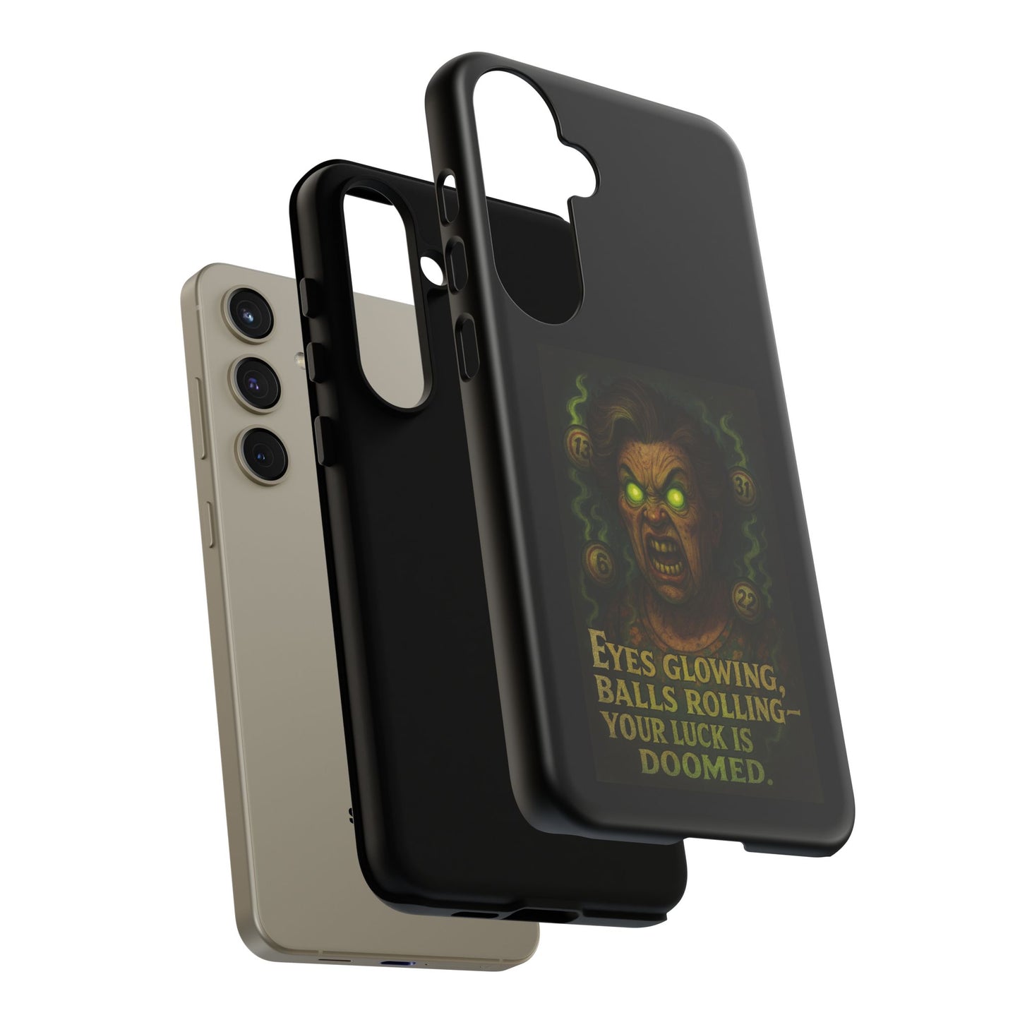Horror Phone Case — "Eyes Glowing, Balls Rolling — Your Luck Is Doomed"
