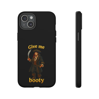 Phone Case — 'Give Me Booty' Pirate Graphic Protective Case