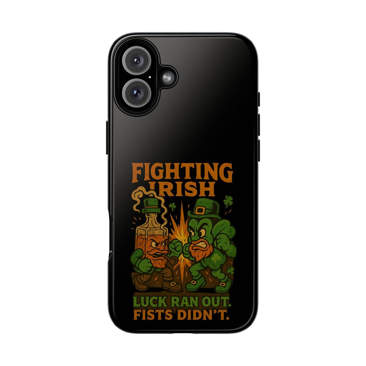 Phone Case — "Fighting Irish: Luck Ran Out, Fists Didn’t" St. Patrick’s Protective Cover