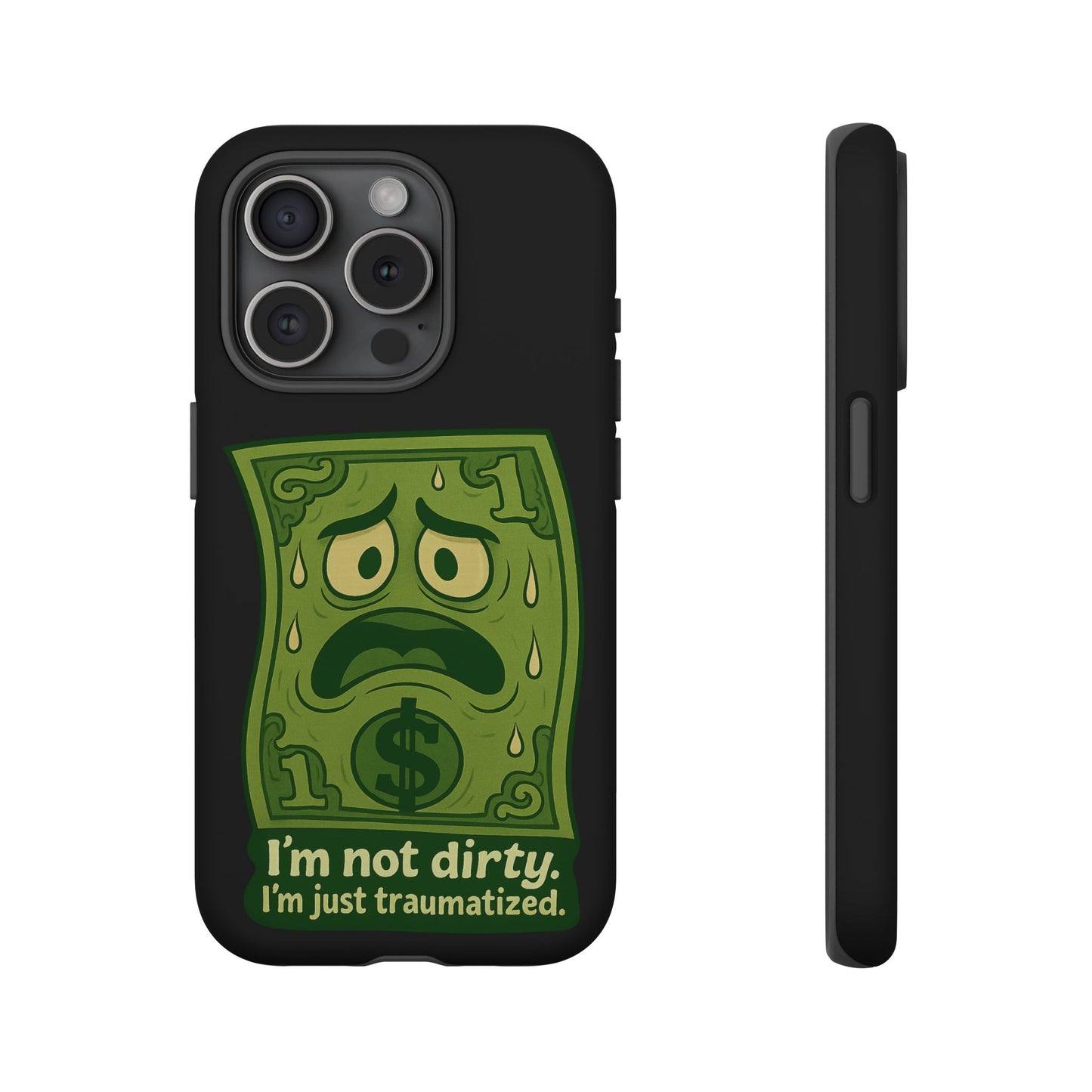 Phone Case — Funny Traumatized Dollar Bill Design ("I'm not dirty, I'm just traumatized")