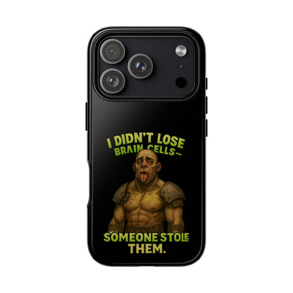 Phone Case — "I Didn't Lose Brain Cells, Someone Stole Them" Funny Zombie Warrior Protective Cover