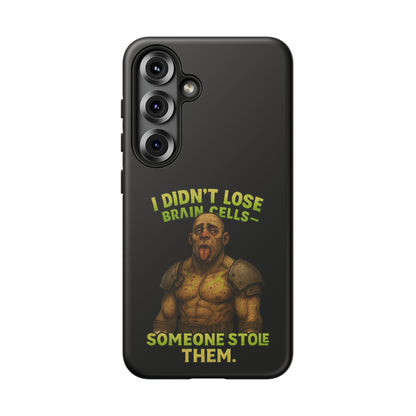 Phone Case — "I Didn't Lose Brain Cells, Someone Stole Them" Funny Zombie Warrior Protective Cover
